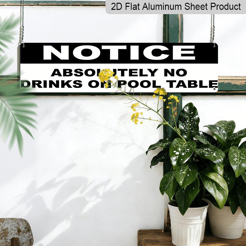 2D Flat - 15.7×3.94inch Aluminum Decorative Sign - "NOTICE: ABSOLUTELY NO DRINKS ON POOL TABLE" - High-Definition UV Print, Wall Decoration for Home