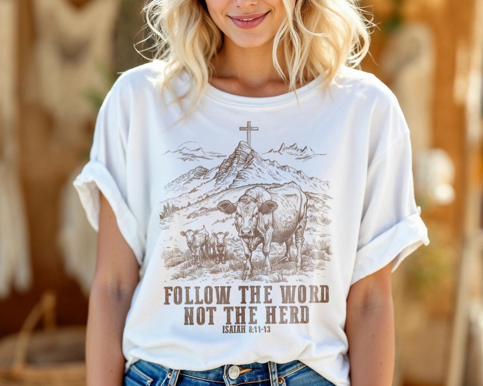 Follow The Word Not The Herd Christian T-Shirt Isaiah 8:11-13 Bible A62 3XL