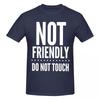 Unisex Not Friendly Do Not Touch Trending T Shirt Streetwear Cotton Crewneck Unisex T Shirt