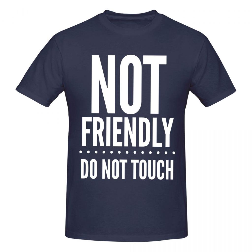 Unisex Not Friendly Do Not Touch Trending T Shirt Streetwear Cotton Crewneck Unisex T Shirt