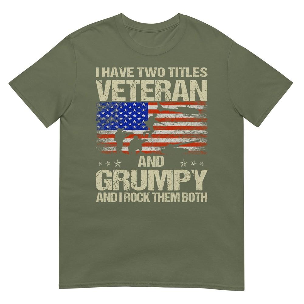I Have Two Titles Veteran And Grumpy Funny Dad Papa Grandpa Tshirt