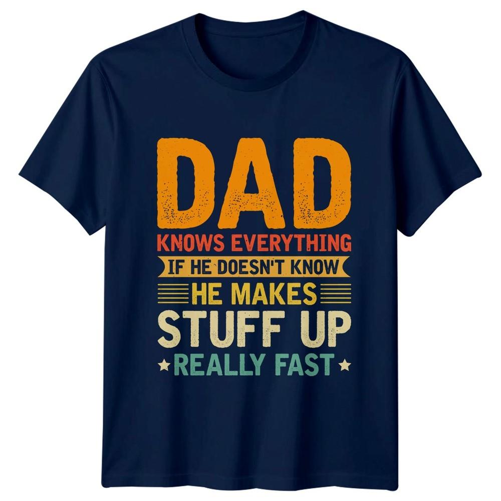 Dad Knows Everything If He Unisexs TShirt Funny Dad Quotes Fathers Day Gift