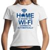 Home Is Where the WiFi Connects Automatically Sayings Fun Ladies Girlie T-Shirt