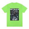 Don't Yell At Me I'll Cry Skeleton Skull Meme T-Shirt Vintage Hip Hop Gothic Short Sleeve T Shirt Cotton Oversized T-shirts