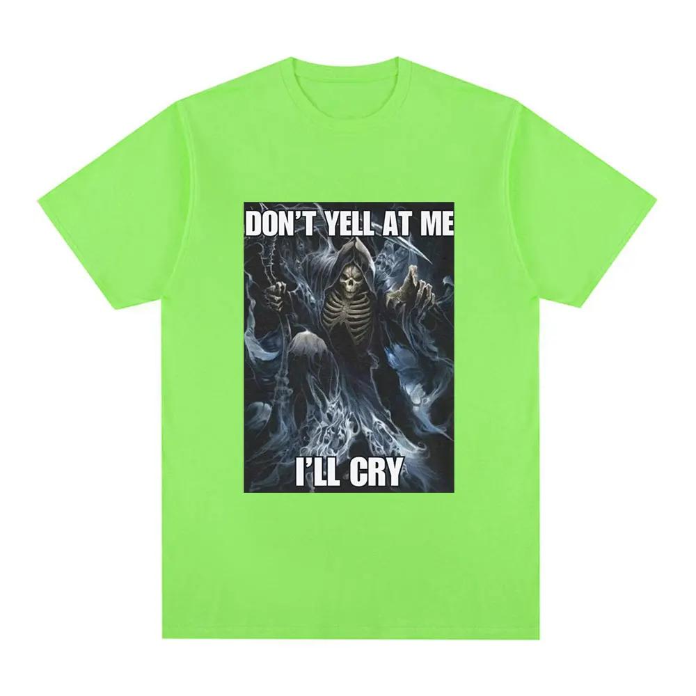 Don't Yell At Me I'll Cry Skeleton Skull Meme T-Shirt Vintage Hip Hop Gothic Short Sleeve T Shirt Cotton Oversized T-shirts