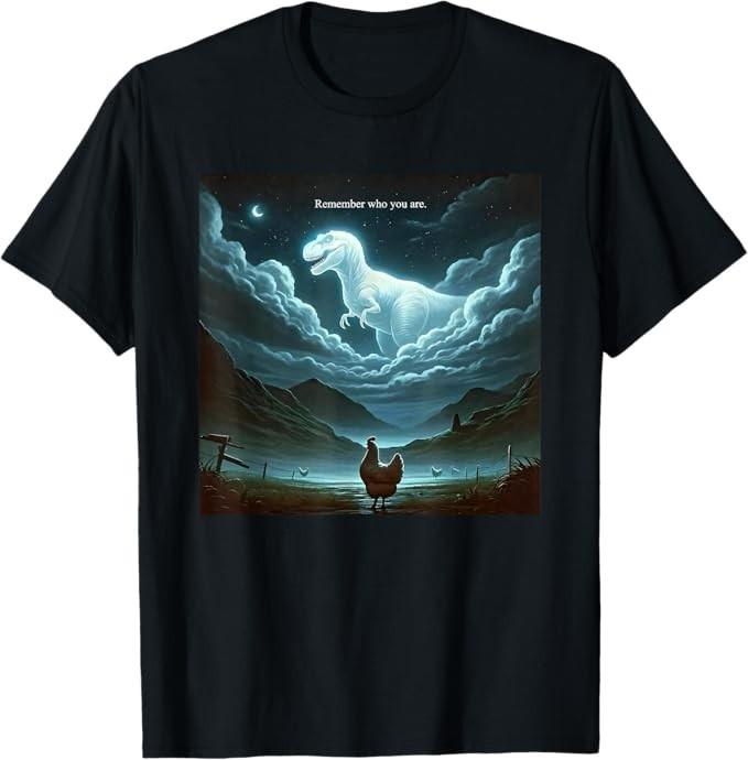 Remember Who are You Dinosaur Chicken T-Shirt XXXL