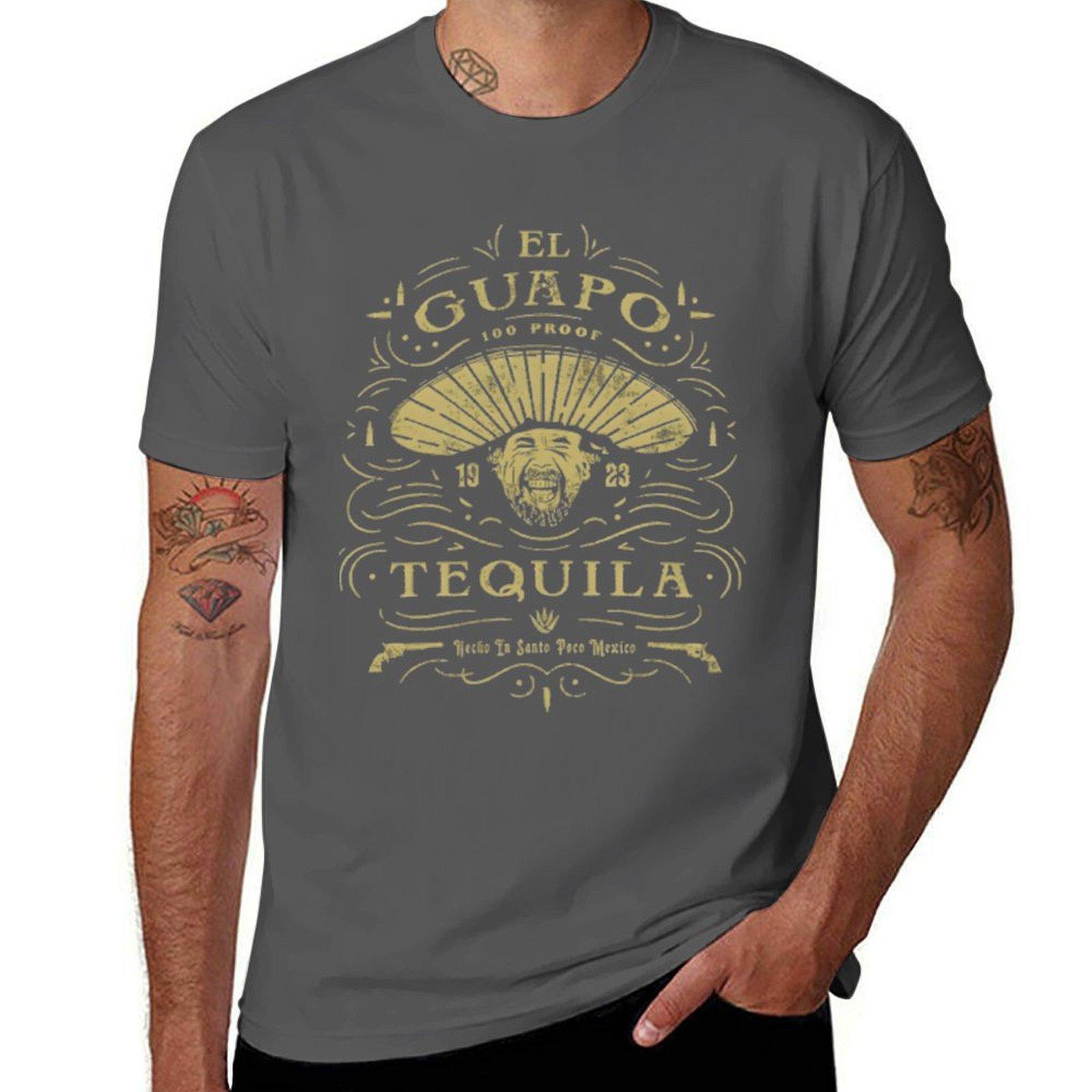 

El Guapo Tequila Класична футболка футболка для чоловіка 100 відсотків бавовна бавовняна футболка 100% чоловічі футболки для чоловіків Футболка 4XL