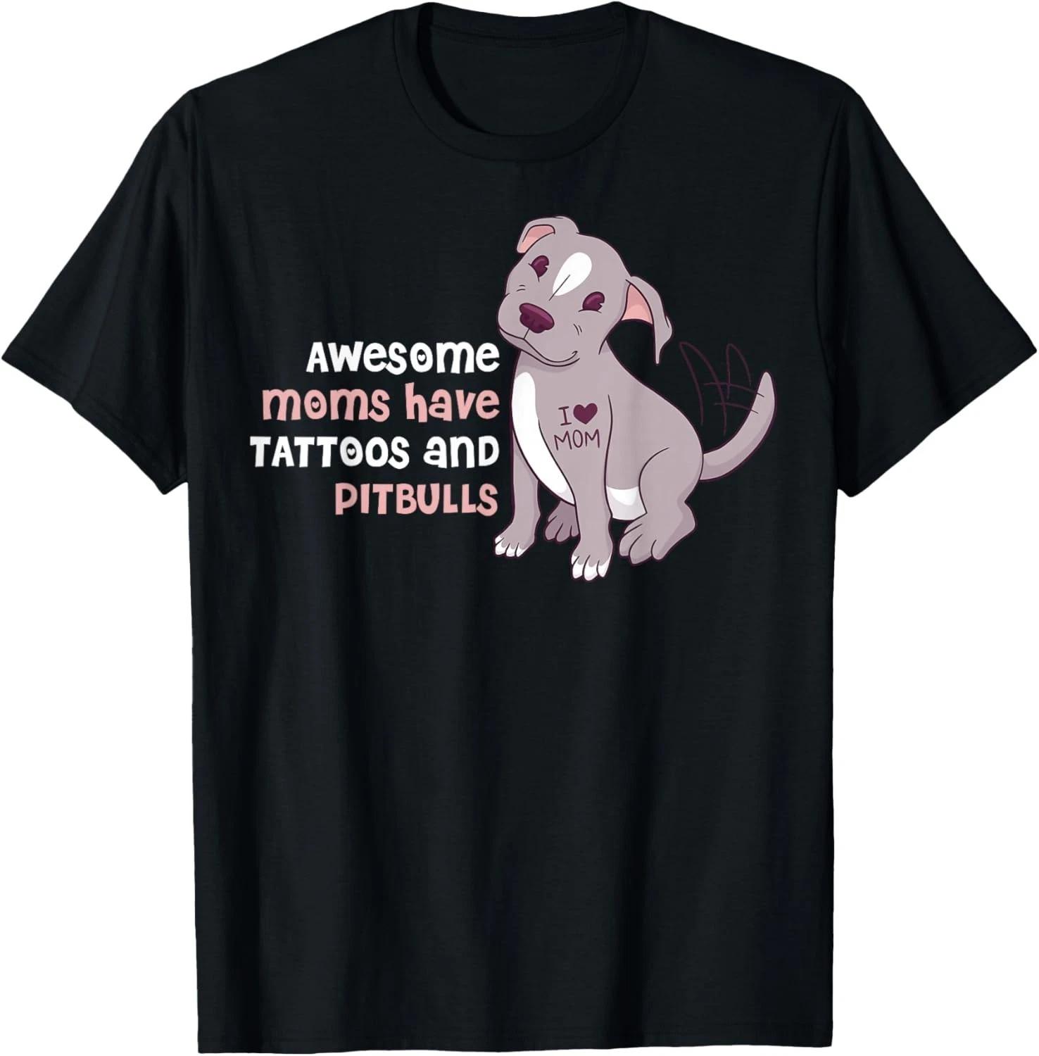 Awesome Moms Have Tattoos And Pitbulls Gift Unisex T-Shirt 4XL