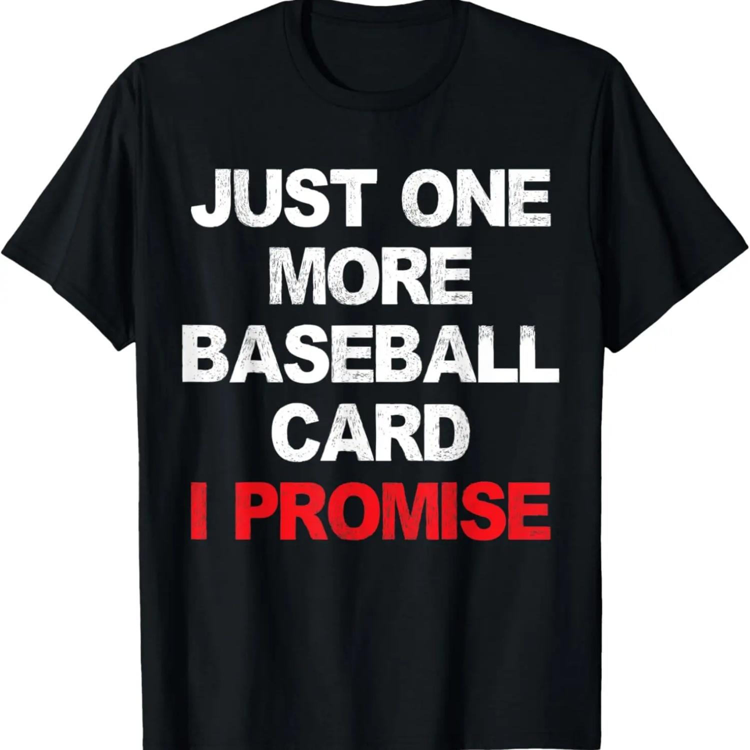 Baseball Card Collector Funny Just One More I Promise T-Shirt XXXXXL чёрный