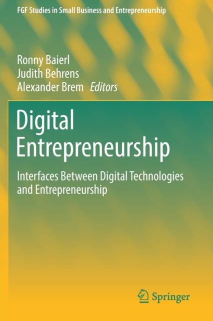 The Digital Entrepreneurship : Interfaces Between Digital Technologies and Entrepreneurship Book