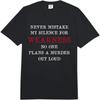 100 Premium Cotton Graphic Tees Never Mistake My Silence For Weakness Funny Saying Humor Comfort Colors Adult Heavyweight Tshirt