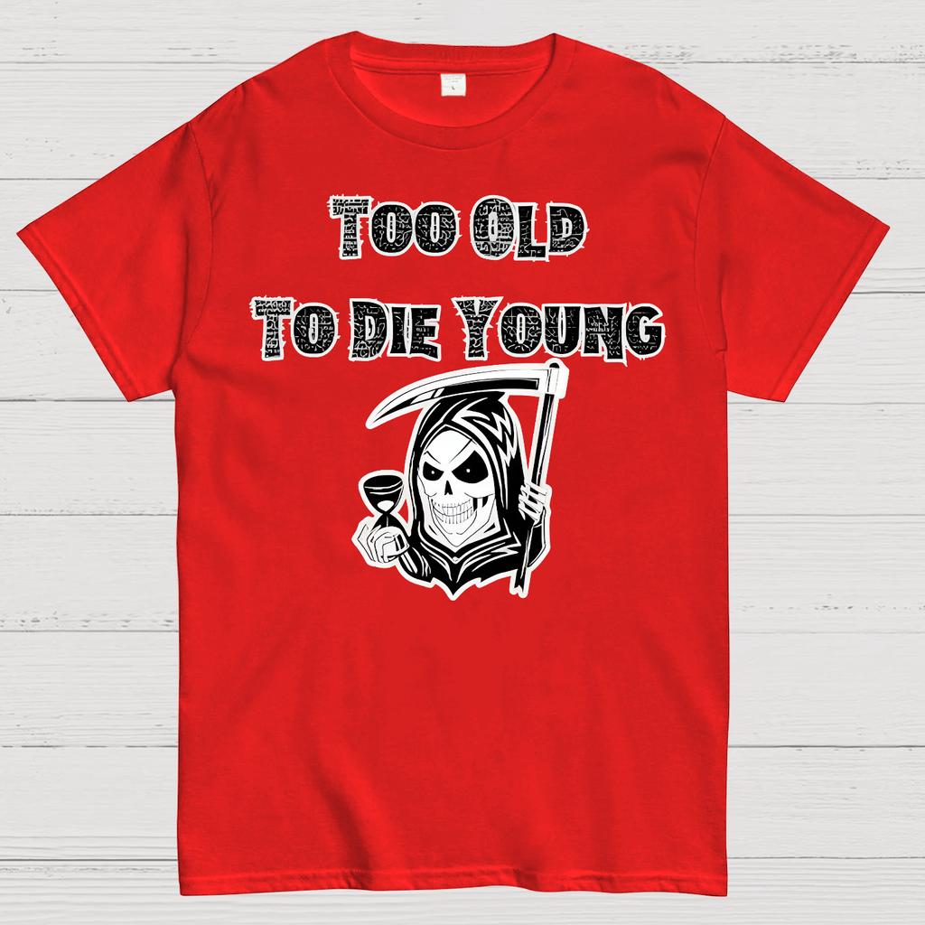 Too Old To Die Young Cotton Summer Casual Cool Loose T-Shirt