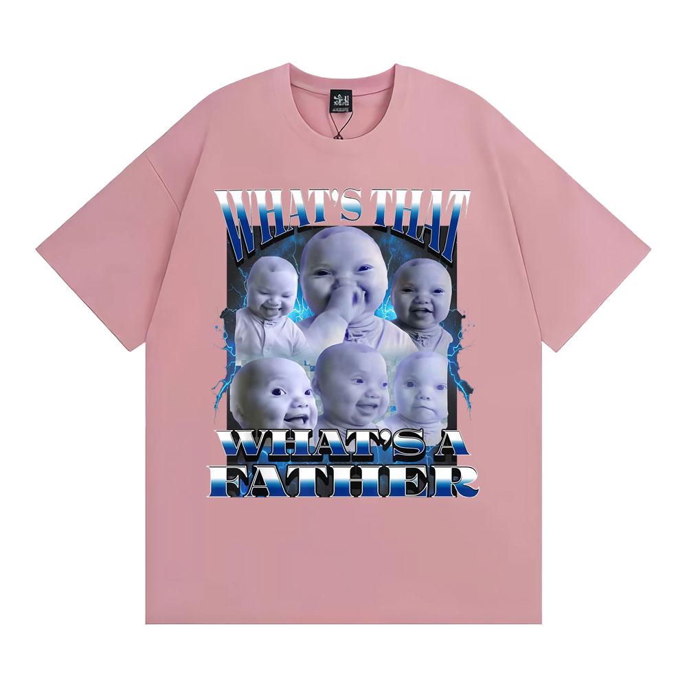 What's That A Father Funny T-Shirt Ai Niche Baby Holding Laugh Meme T-shirts Men Women High Quality Comfort 100% Cotton T Shirts