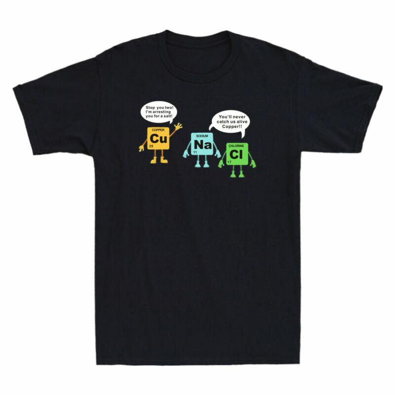 Funny Science Stop Element Two Ci Na Chemistry Cu You Scientist T-Shirt Mens XXXXL