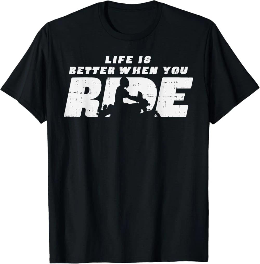 Biker Life Is Better When You Ride Motorcycle T-Shirt XS
