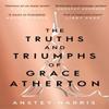 The Truths and Triumphs of Grace Atherton by Anstey Harris... 9781471173820