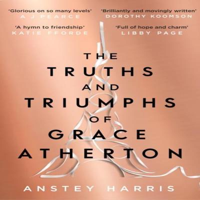 The Truths and Triumphs of Grace Atherton by Anstey Harris Paperback Book 9781471173820