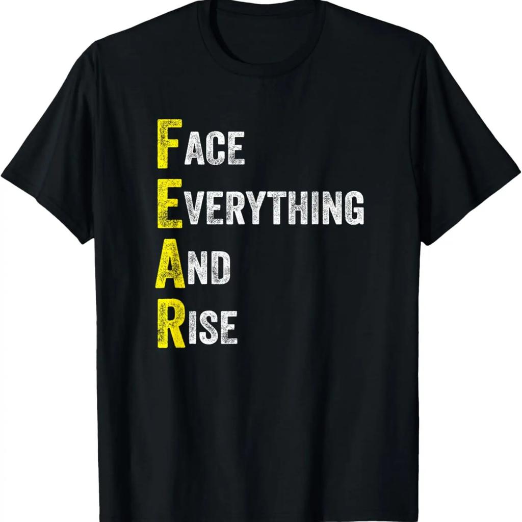 Face Everything And Rise Positive Quote FEAR T-Shirt
