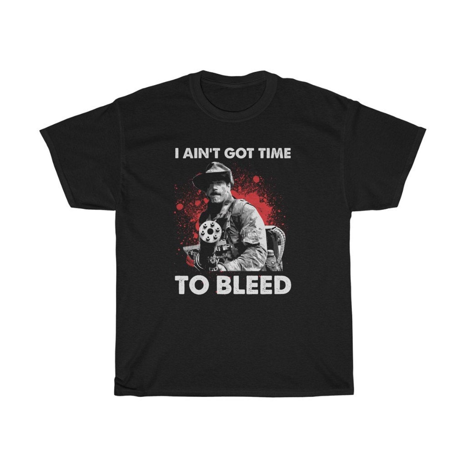 I Ain t Got Time To Bleed T-Shirt S