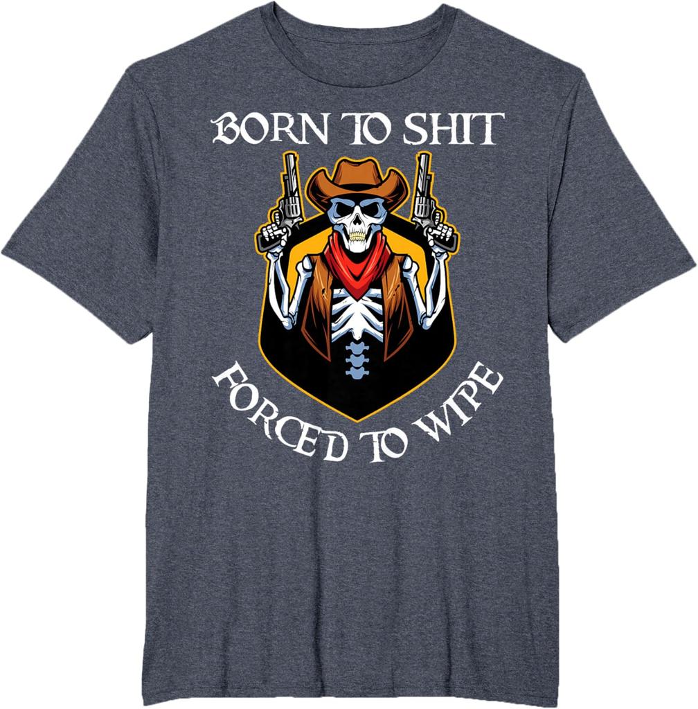 Born To Shit Forced To Wipe Letters and Skull Gunman Pattern Tshirt Summer  Fashionable Casual Cotton Short Sleeved Tshirt