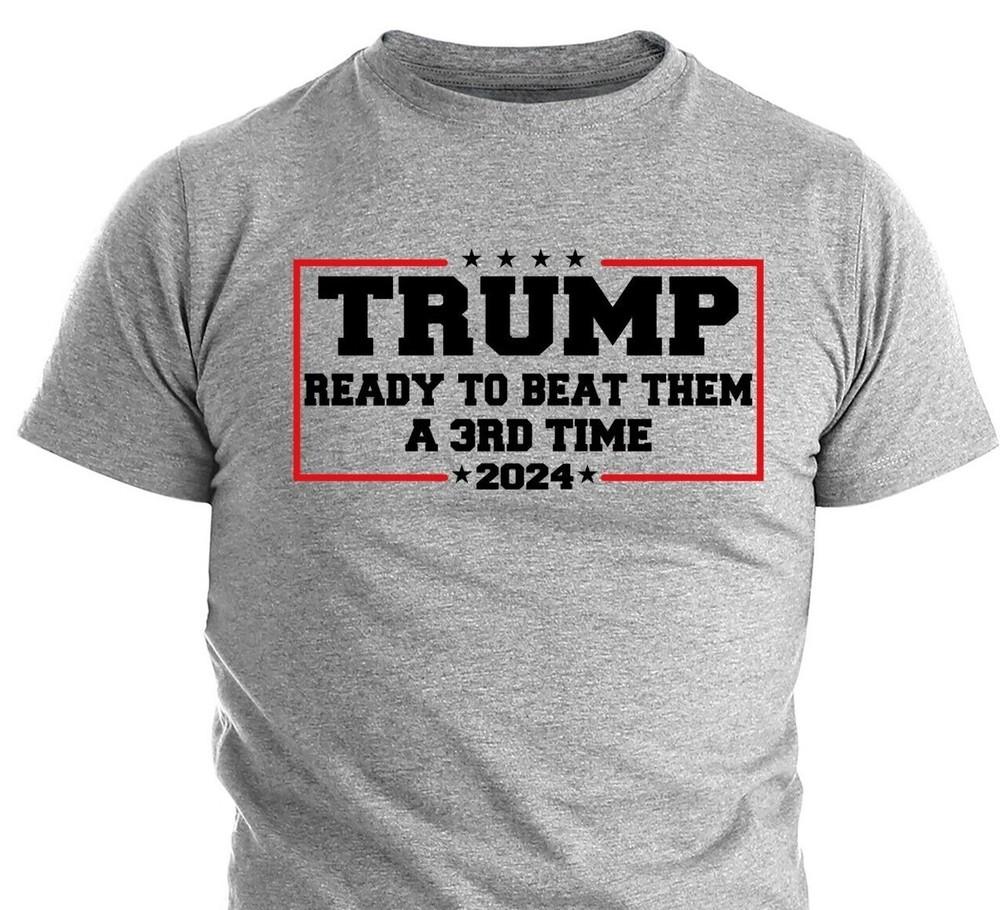 

Donald Trump Shirts, Beat Them A 3rd Time Political shirts Trump 2024 Shirts L
