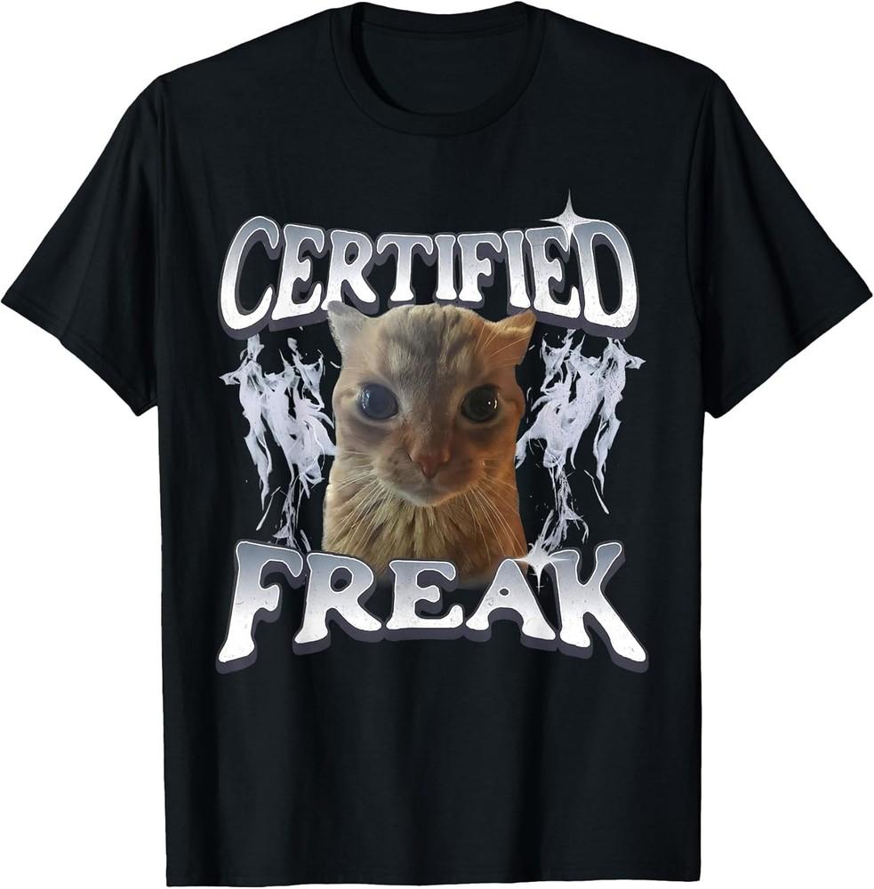 NEW Cat Meme Certified Freak Funny Cat Gift T-Shirt - MADE IN USA