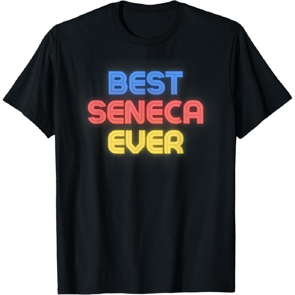 

Best Seneca Ever - Funny Seneca Name Seneca T-Shirt S