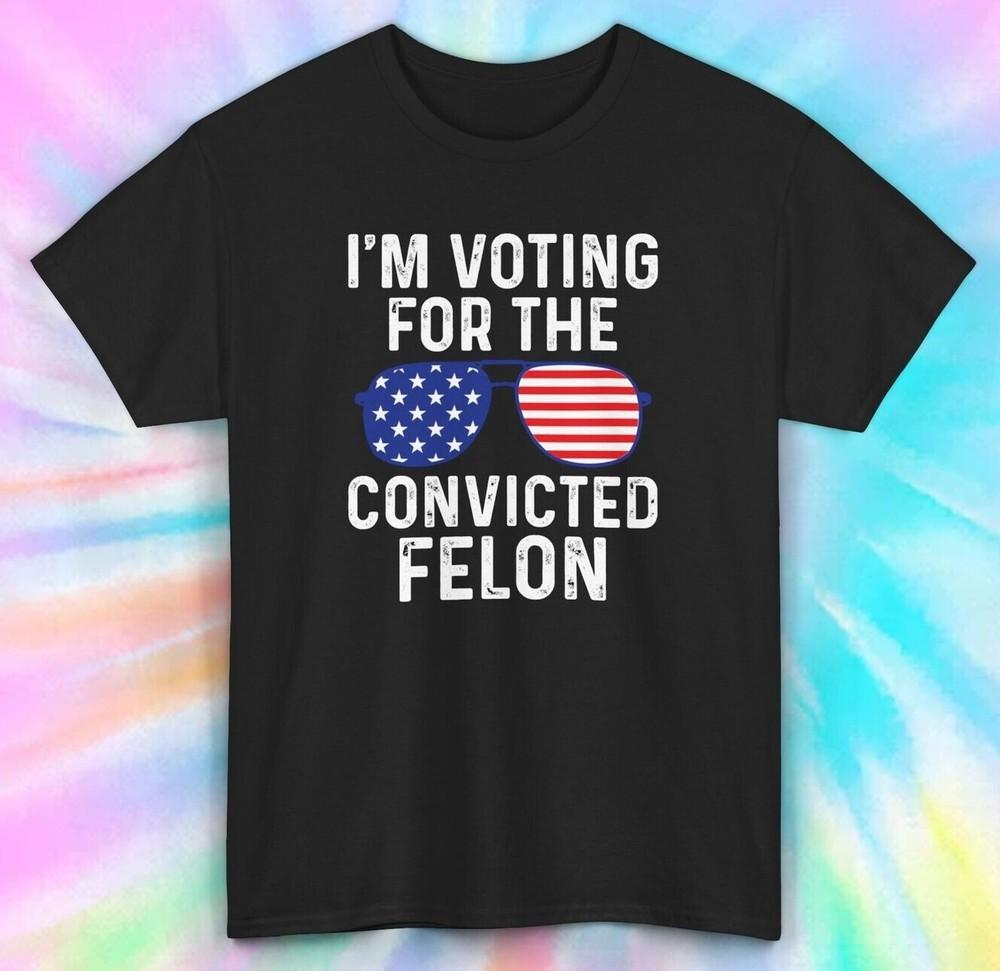 Voting for Convicted Felon Shirt | Patriotic Humor Tee | Election 2024 | S-5XL