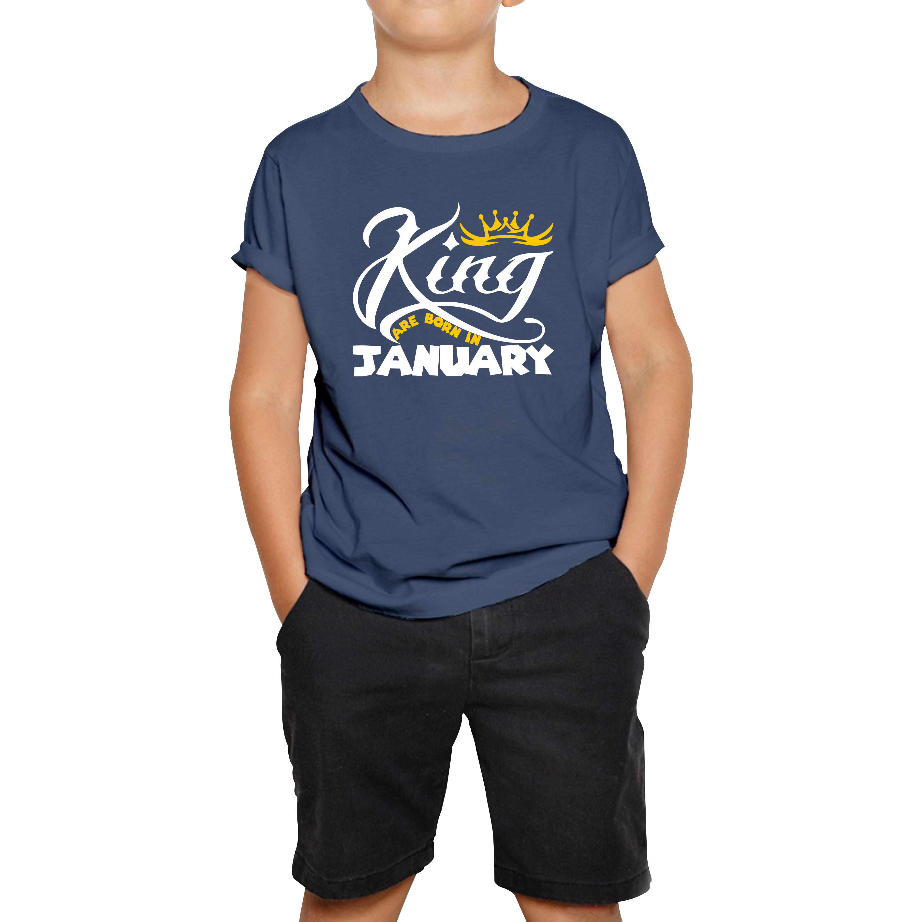 King Are Born In January Funny Birthday Month January Birthday Sayings Quotes Kids Tee 130