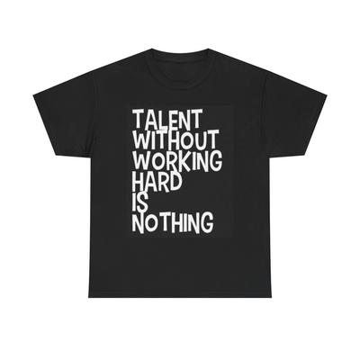 Le Talent Sans Travailler Dur N'est Rien T-shirt Motivationnel Unisexe Coton Lourd T-shirt Unisexe