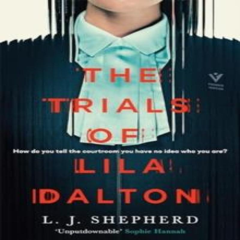 The Trials of Lila Dalton by L. J. Shepherd Hardback Book 9781782279853