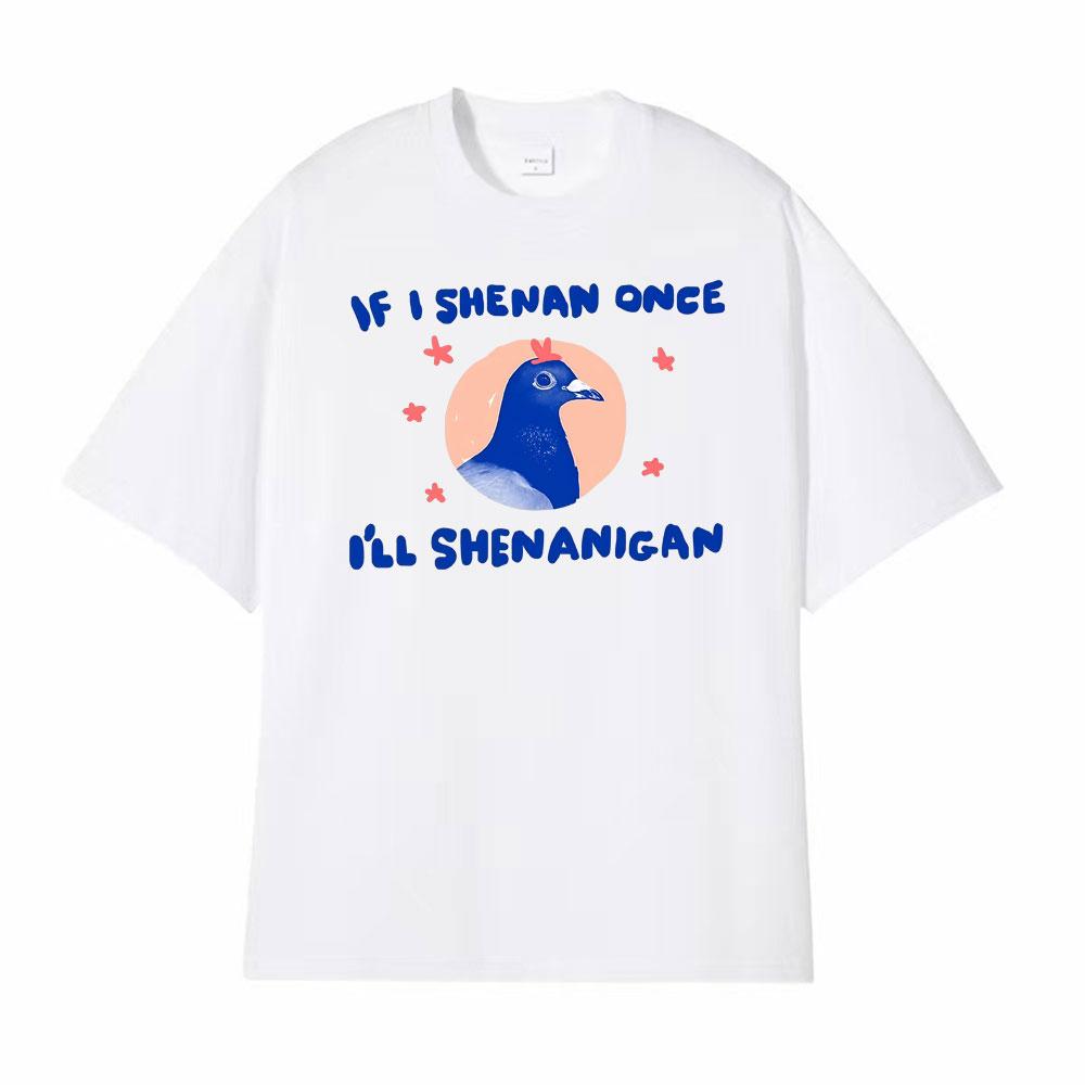 Ifi Shenan Einmal krank Shenanigan Unisex Taube T-Shirt Lässig Kurzarm Übergröße T-Shirt Herren Heißer Verkauf Komfort Humor T-Shirt
