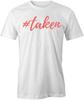 #TAKEN Tee Short-Sleeved Cotton COUPLES VALENTINES CLOTHING S1WS484