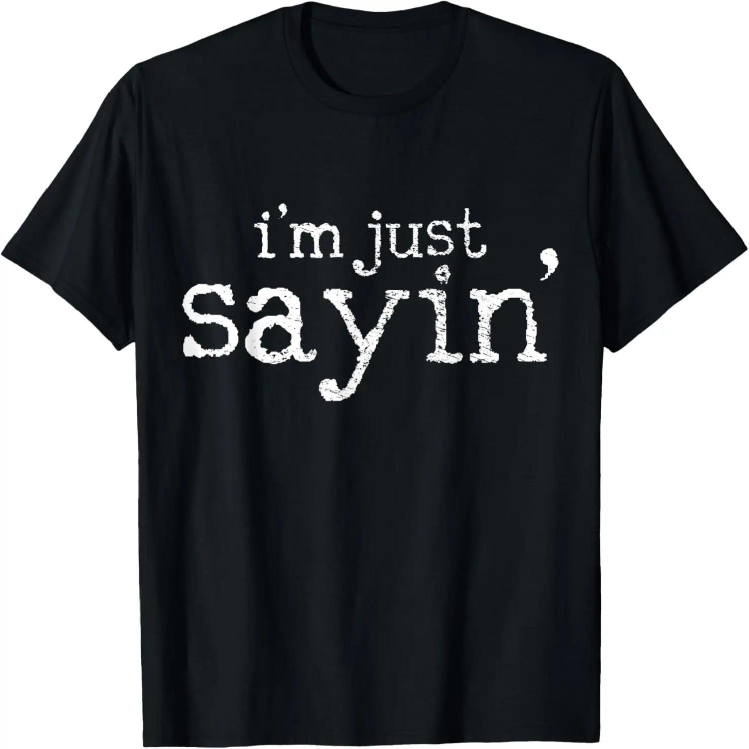 I m Just Sayin  T-Shirt S чёрный
