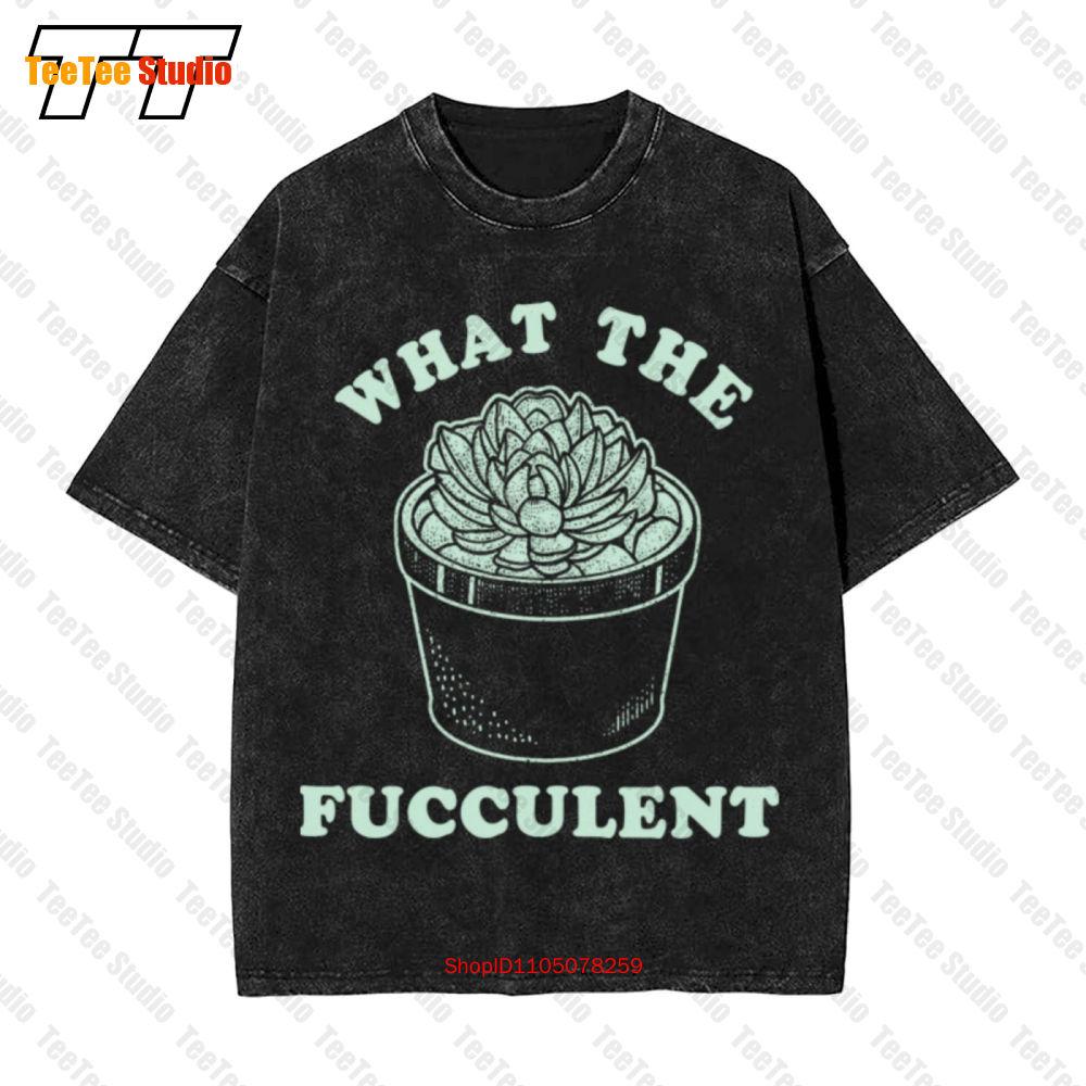 What The Fucculent Succulent Cactus Plant Vintage Oversized TShirt OFCS S