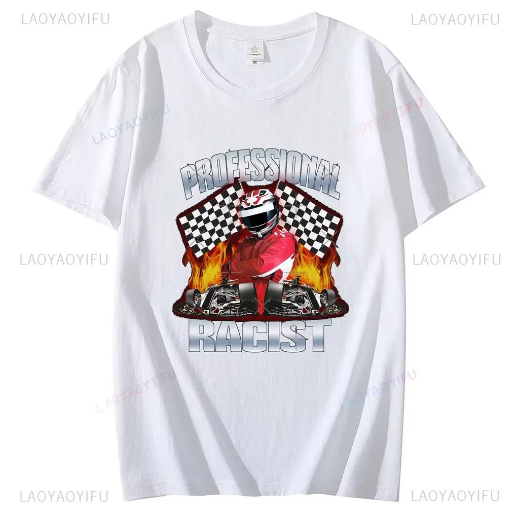 2025 Summer Professional Racist Racing Meme Classic 100% Cotton Man T-Shirt Unisex Clothing Harajuku O-neck Short Sleeve Tops