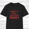 My First Rodeo T-Shirt | Funny Self Aware T-Shirt | Western Cowboy Graphic Tee