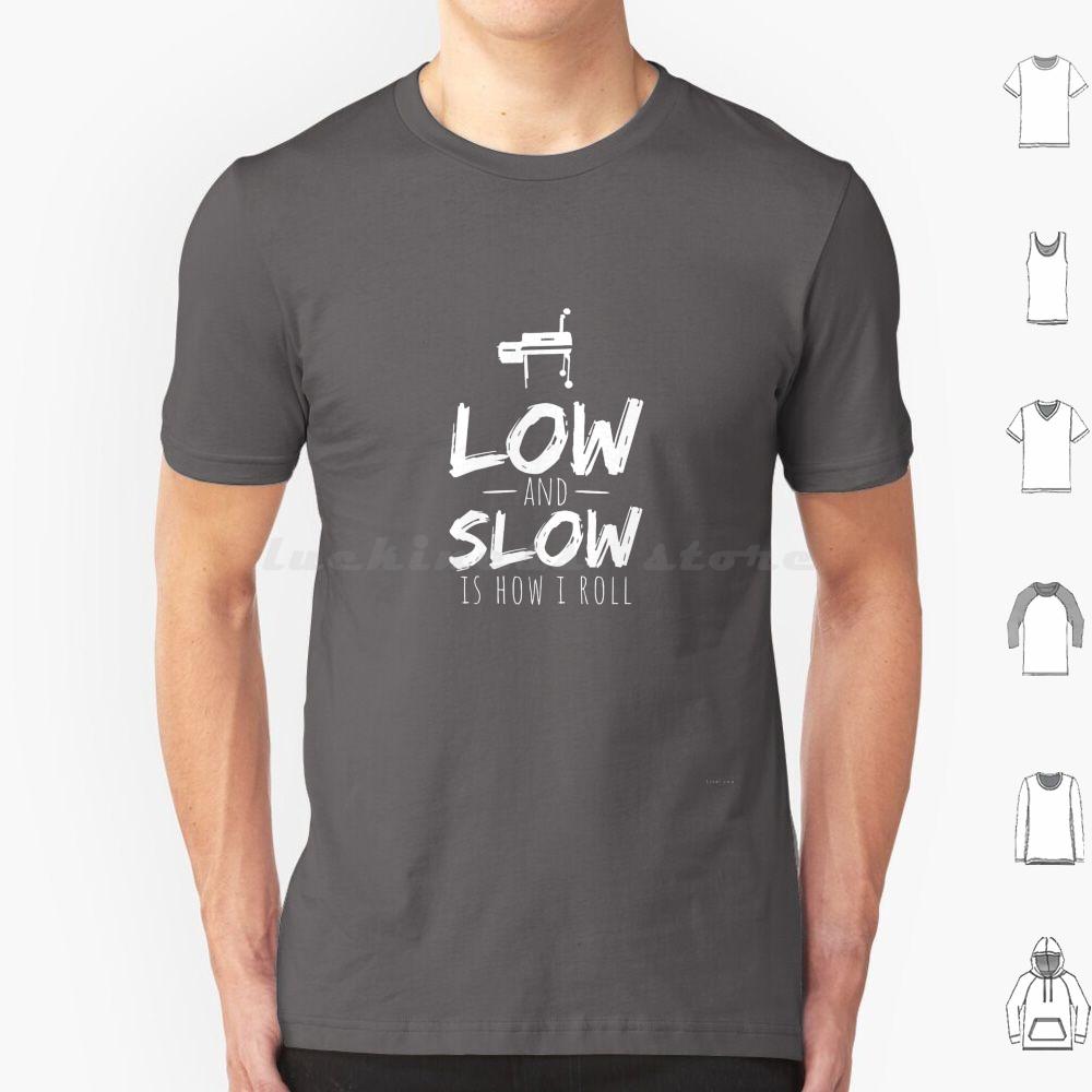 Low And Slow Bbq Barbecue Smoking Smoker Grilling Shirt T Shirt 6xl Cotton Cool Tee Low And Slow Is How I Roll Smoked Meat Pork