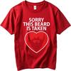 Breathable For Him Crew Neck Tshirt Brand Sorry This Beard Is Taken Heart With Beard Fashionable Women Tee Shirt Cotton T Shirt