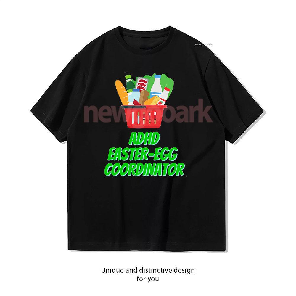 

ADHD Easter Egg Coordinator Shopping Basket Light on Dark TShirt Woman Man Casual Cotton Graphic T Shirts Creative Streetwear 4XL