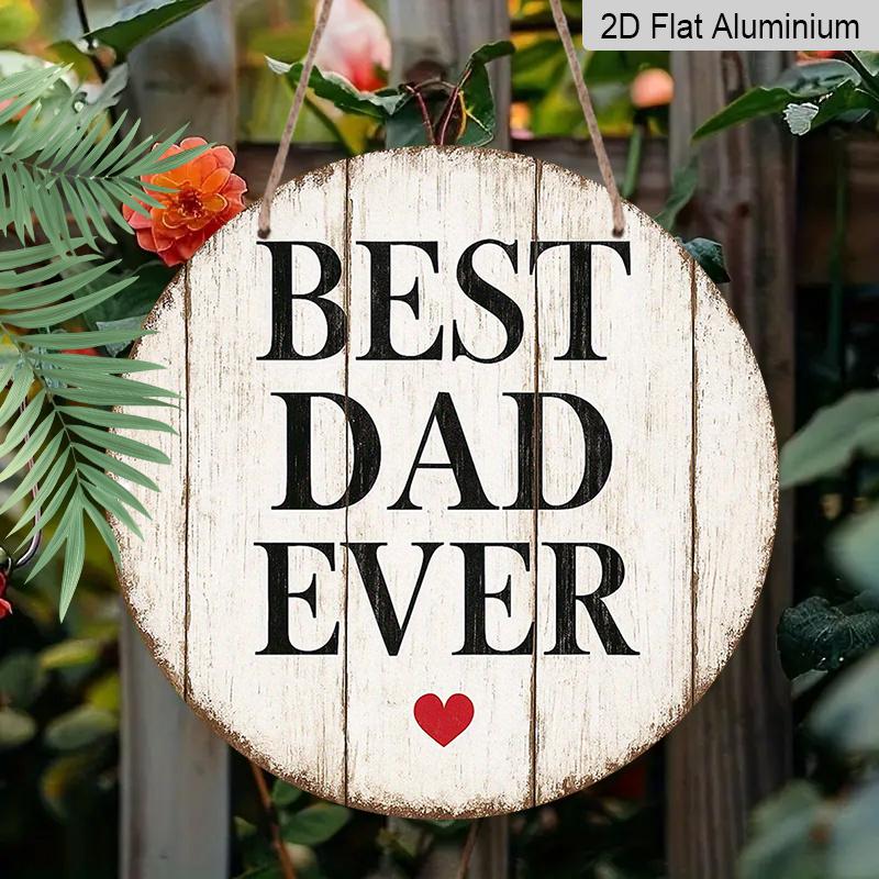 2D Flat, 1pc 7.87x7.87 Inch Round Aluminum Sign, Vintage "BEST DAD EVER" Aluminum Plaque, Father's Day Gift Decorative Sign, Suitable for Decorating