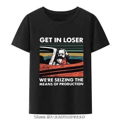 Karl Marx Get In Loser We're Seizing The Means of Production T-Shirt Men Clothing Communism Socialism Tee Ropa Hombre Camisetas