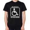 Ich bin nur wegen des Parkplatzes da T-Shirt Behindert Behindertenparkplatz Lustiges Oberteil