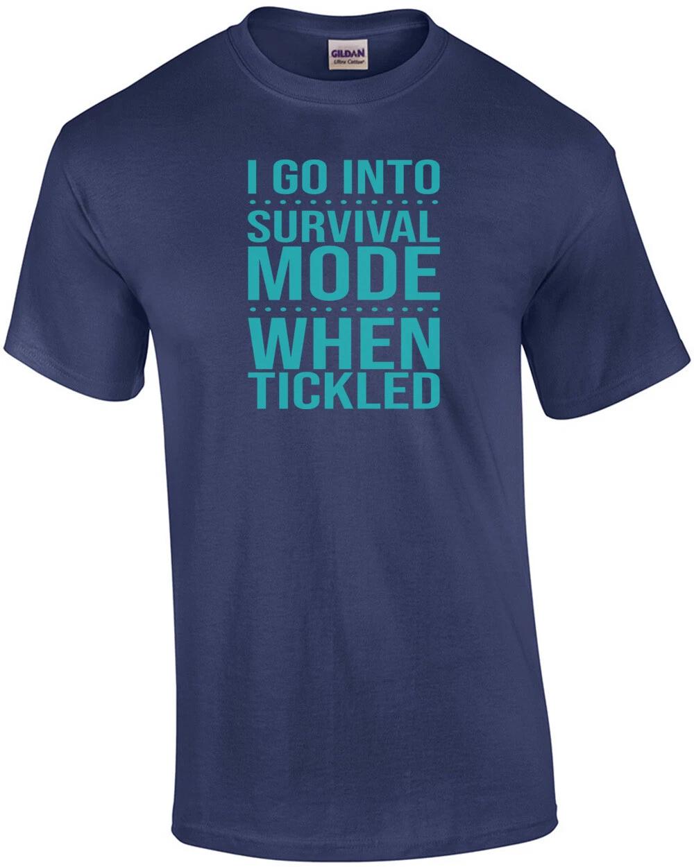 

I go into survival mode when tickled - funny t-shirt M