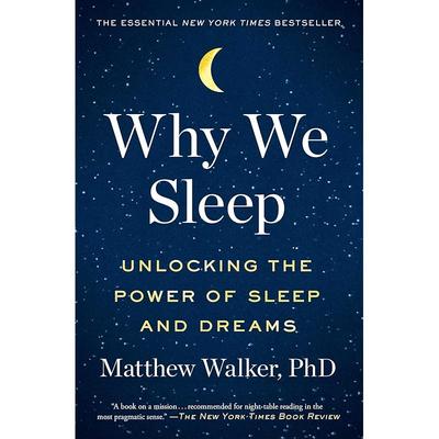 Why We Sleep: Unlocking the Power of Sleep and Dreams