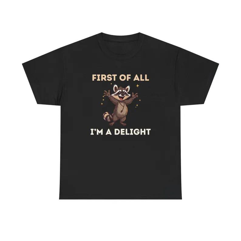

Funny Sarcastic Raccoon Tee First of All I#039m a Delight TShirt Unisex T-Shirt M