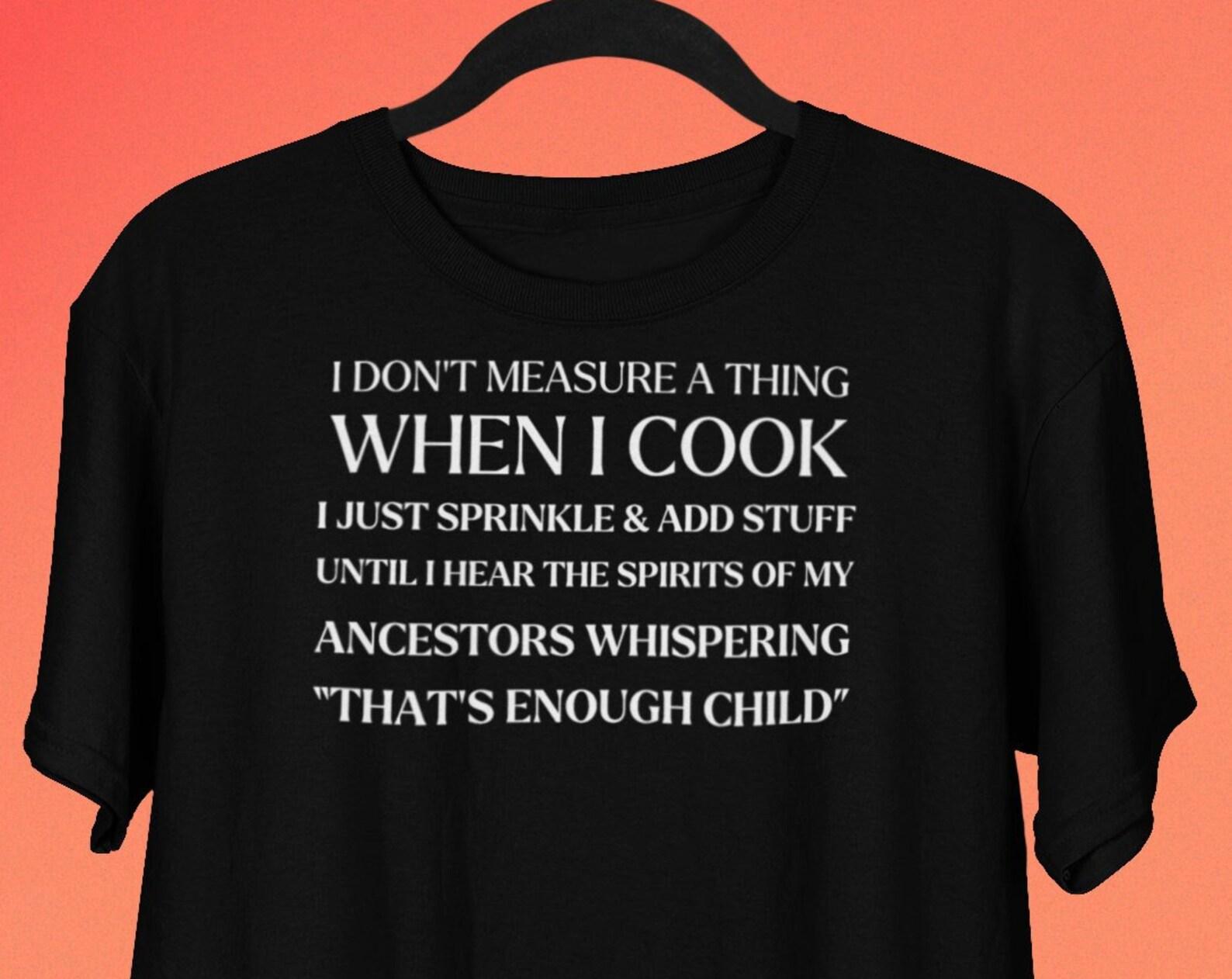 Soul Food Chef T shirt, Soul Food T shirt, Foodie Quote shirts, Chef Shirts, Home Cook Food Lover T shirts, That s Enough Child L