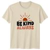 Be Kind Always TShirt Boho Kindness Inspirational Birthday Gift For Him And Her