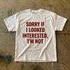 Sorry, wenn ich interessiert aussah, das bin ich nicht T-Shirt | Frecher Spruch Tee