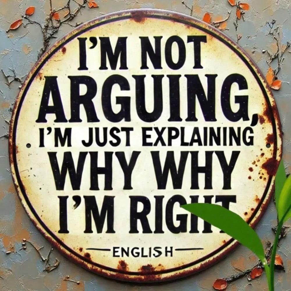 1pc Funny Metal Sign I'm Not Arguing Round Wall Decor For Home Office Bar Kitchen Bedroom Easy Hang Housewarming Gift